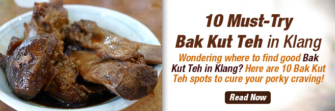 10 Must-Try Bak Kut Teh in Klang